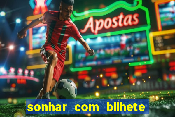 sonhar com bilhete de loteria livro dos sonhos